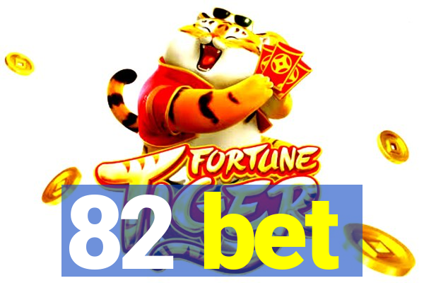 82 bet